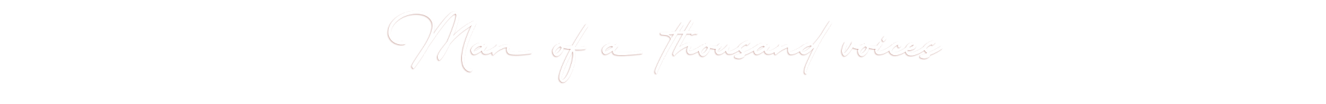 Man of a thousand voices Man of a thousand voices